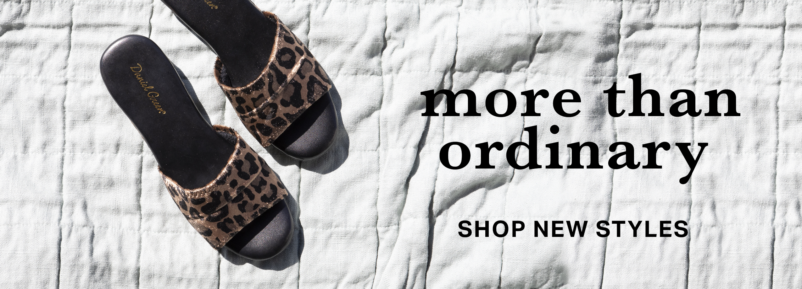 New Dormie in leopard print. More than ordinary, shop new styles.